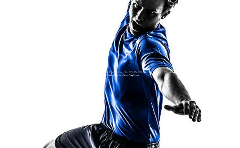 门徒娱乐在线登录颐驰 06Mastering the Art of Writing about Football Players in English: A Complete Guide for Be
